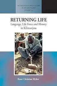 Returning Life: Language, Life Force and History in Kilimanjaro