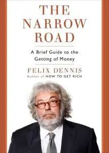The Narrow Road: A Brief Guide to the Getting of Money (repost)