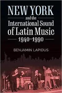 New York and the International Sound of Latin Music, 1940-1990