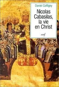 Daniel Coffigny, "Nicolas Cabasilas : La Vie en Christ"