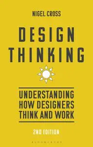 Design Thinking: Understanding how designers think and work, 2nd Edition