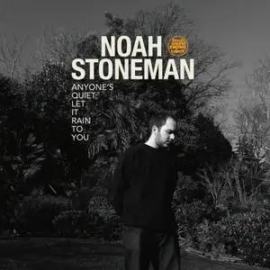 Noah Stoneman - Anyone's Quiet: Let it Rain to You (2023) [Official Digital Download]