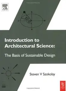 Introduction to Architectural Science: The Basis of Sustainable Design (repost)