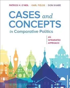 Cases and Concepts in Comparative Politics: An Integrated Approach (First Edition)