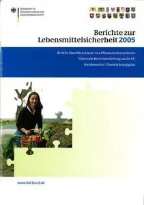 Berichte zur Lebensmittelsicherheit 2005: Bericht über Rückstände von Pflanzenschutzmitteln in Lebensmitteln Nationale Berichte