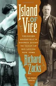 Island of Vice: Theodore Roosevelt's Doomed Quest to Clean Up Sin-Loving New York [Repost]