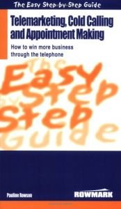 Easy Step by Step Guide to Telemarketing, Cold Calling and Appointment Making (Repost)  