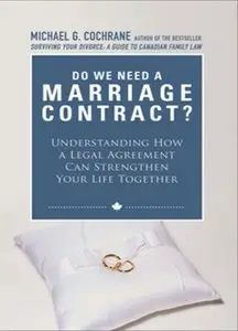 Do We Need a Marriage Contract: Understanding How a Legal Agreement Can Strengthen Your Life Together 