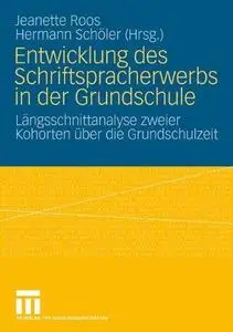 Entwicklung des Schriftspracherwerbs in der Grundschule: Längsschnittanalyse zweier Kohorten über die Grundschulzeit