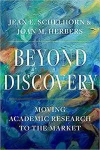 Beyond Discovery: Moving Academic Research to the Market