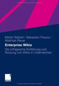 Enterprise Wikis: Die erfolgreiche Einführung und Nutzung von Wikis in Unternehmen