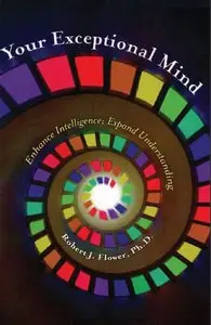 Your Exceptional Mind: Enhance Intelligence; Expand Understanding