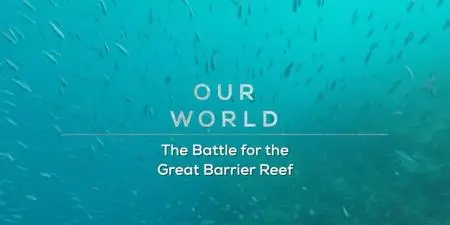 BBC Our World - The Battle for the Great Barrier Reef (2019)