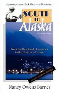 South to Alaska: A True Story of Courage and Survival from America's Heartland to the Heart of a Dream