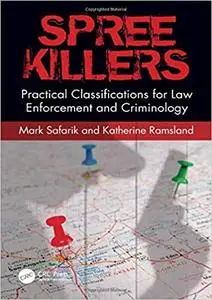 Spree Killers: Practical Classifications for Law Enforcement and Criminology