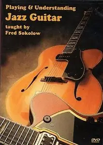 Fred Sokolow - Playing and Understanding Jazz Guitar
