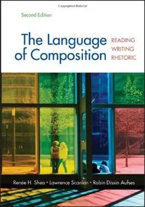 The Language of Composition: Reading, Writing, Rhetoric (2nd Edition)