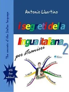 Antonio Libertino, "I Segreti Della Lingua Italiana Per Stranieri: The Secrets of the Italian Language"