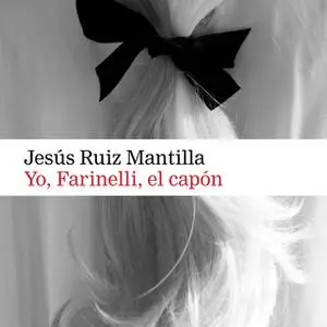 «Yo Farinelli, el capón» by Jesús Ruiz Mantilla