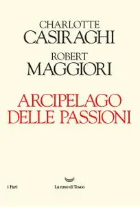 Charlotte Casiraghi, Robert Maggiori - Arcipelago delle passioni