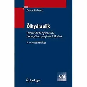 Ölhydraulik: Handbuch für die hydrostatische Leistungsübertragung in der Fluidtechnik