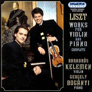 Barnabás Kelemen, Gergely Bogányi – Liszt: Complete Works for Violin & Piano (2000)