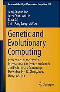 Genetic and Evolutionary Computing: Proceedings of the Twelfth International Conference on Genetic and Evolutionary Computing