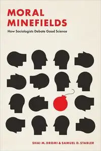 Moral Minefields: How Sociologists Debate Good Science