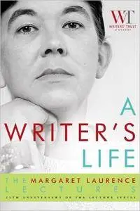 A Writer's Life: The Margaret Laurence Lectures