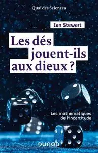 Ian Stewart, "Les dés jouent-ils aux dieux ? Les mathématiques de l'incertitude"