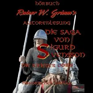 «Die Saga von Sigurd Svensson - Band 2: Die Krieger Odins» by Rainer W. Grimm