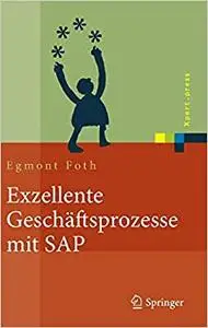 Exzellente Geschäftsprozesse mit SAP: Praxis des Einsatzes in Unternehmensgruppen