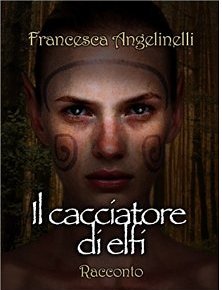Francesca Angelinelli - Il cacciatore di elfi