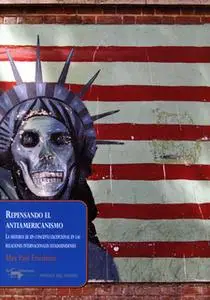 «Repensando el antiamericanismo» by Max Paul Friedman