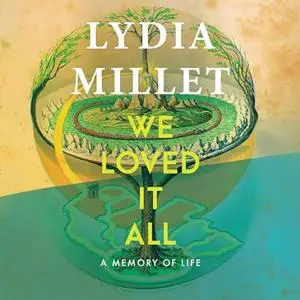 We Loved It All: A Memory of Life [Audiobook]