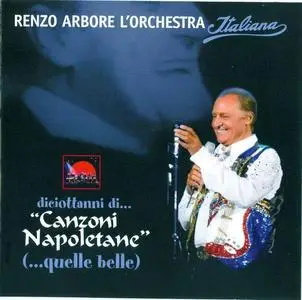 Renzo Arbore & Orchestra italiana: Diciott'anni di canzoni napoletane (quelle belle)