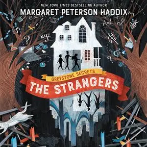 «Greystone Secrets: The Strangers» by Margaret Peterson Haddix