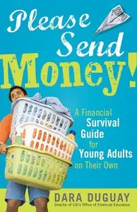 Please Send Money, 2E: A Financial Survival Guide for Young Adults on Their Own (repost)