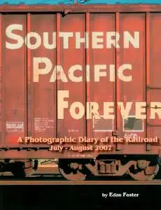Graffiti Magazine: Southern Pacific Forever Volume.3 - A Photographic Diary Of The Railroad
