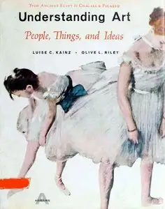 Understanding Art; People, Things, and Ideas From Ancient Egypt to Chagall & Picasso