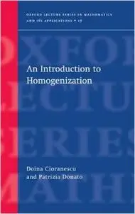 An Introduction to Homogenization (Oxford Lecture Series in Mathematics and Its Applications) by Doina Cioranescu