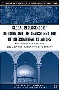 The Global Resurgence of Religion and the Transformation of International Relations