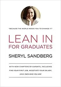 Lean In for Graduates: With New Chapters by Experts, Including Find Your First Job, Negotiate Your Salary, and Own Who Y