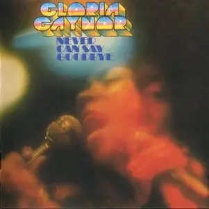 Gloria Gaynor - Never Can Say Goodbye (1975) [2010 Remastered]