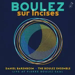 Daniel Barenboim & The Boulez Ensemble - Boulez: Sur Incises (Live At Pierre Boulez Saal) (2018)