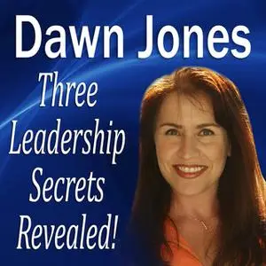 «Three Leadership Secrets Revealed» by Dawn Jones