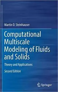 Computational Multiscale Modeling of Fluids and Solids: Theory and Applications, 2nd edition