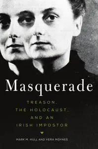 Masquerade: Treason, the Holocaust, and an Irish Impostor