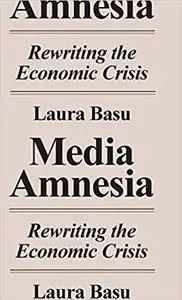 Media Amnesia: Rewriting the Economic Crisis