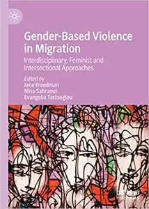 Gender-Based Violence in Migration: Interdisciplinary, Feminist and Intersectional Approaches